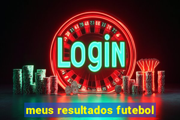 meus resultados futebol